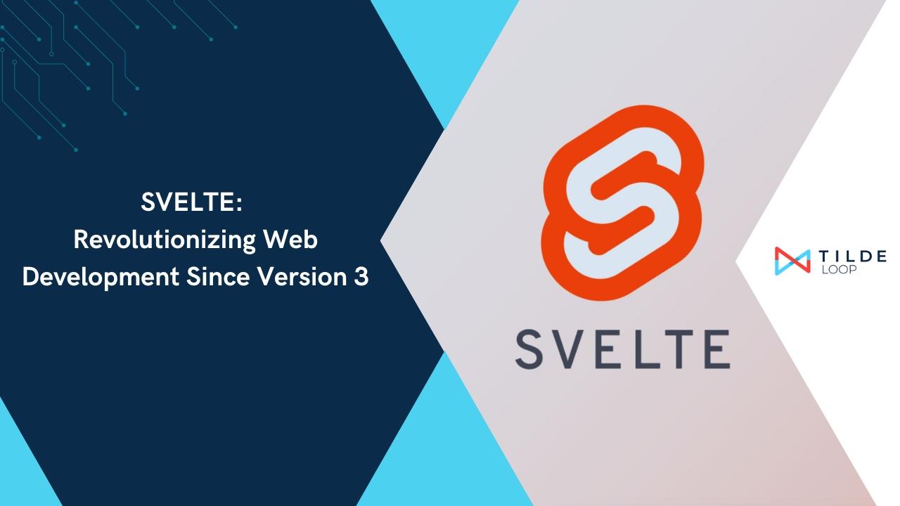 Svelte: Revolutionizing Web Development Since Version 3